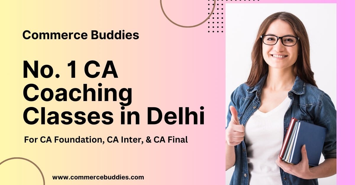 No. 1 CA Coaching Classes in Delhi for Foundation, Inter, & Final